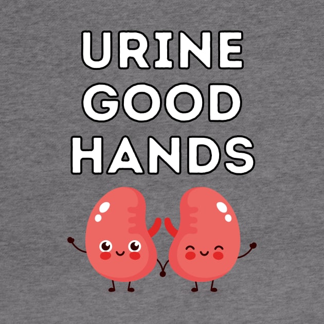 Urine Good Hands Kidney Care Pun by Caregiverology